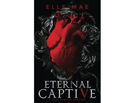Livro Eternal Captive A Dark Enemies-to-Lovers Sapphic Vampire Romance de Elle Mae (Inglês)