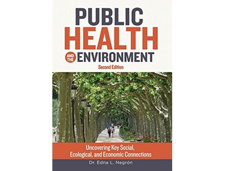 Livro Public Health and the Environment Second Edition Uncovering Key Social Ecological and Economic Connections de Edna L Negrón Martínez (Inglês)
