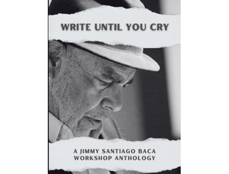 Livro Write Until You Cry A Jimmy Santiago Baca Workshop Anthology de Veronica Evans (Inglês)