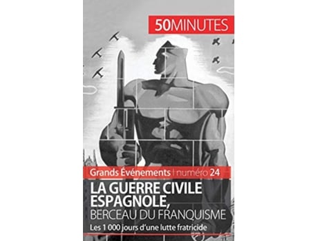 Livro La guerre civile espagnole berceau du franquisme Les 1 000 jours dune lutte fratricide French Edition de Hadrien Nafilyan (Francês)