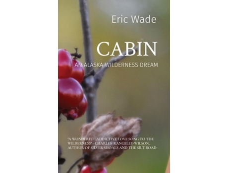 Livro CABIN AN ALASKA WILDERNESS DREAM de Eric Wade (Inglês)