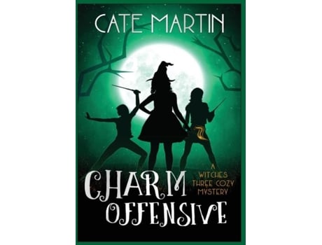 Livro Charm Offensive A Witches Three Cozy Mystery De Cate Martin (inglês)