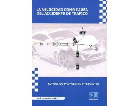 Livro La velocidad como causa del accidente de tráfico. Supuestos propuestos y resueltos. de Sánchez Martí, José (Espanhol)