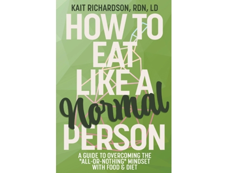 Livro How to Eat Like a Normal Person de Kait Richardson (Inglês)