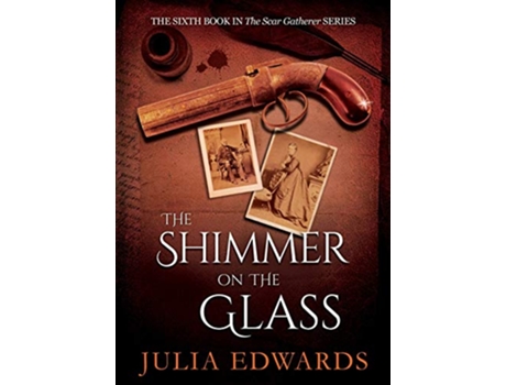 Livro The Shimmer on the Glass 6 Scar Gatherer de Julia Edwards (Inglês)