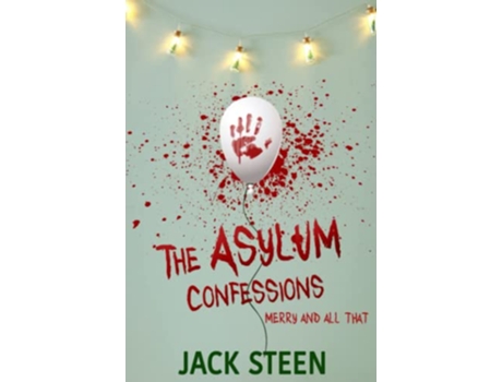 Livro The Asylum Confessions Merry and All That with bonus material The Asylum Confession Files de Jack Steen (Inglês)
