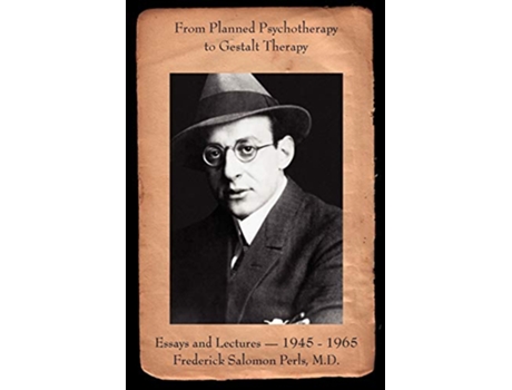 Livro From Planned Psychotherapy to Gestalt Therapy Essays and Lectures of Frederick Perls de Frederick S Perls (Inglês)
