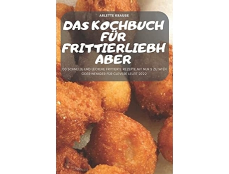 Livro Das Kochbuch Für Frittierliebhaber De Arlette Krause (alemão)