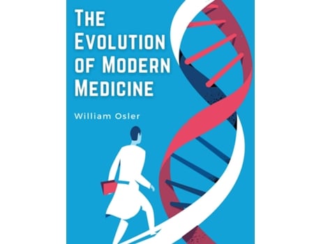 Livro The Evolution of Modern Medicine A Series of Lectures Delivered at Yale University on the Silliman Foundation de William Osler (Inglês)