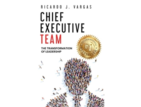Livro Chief Executive Team The Transformation Of Leadership De Ricardo J Vargas (inglês - Capa Dura)