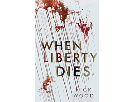 Livro When Liberty Dies de Rick Wood (Inglês)