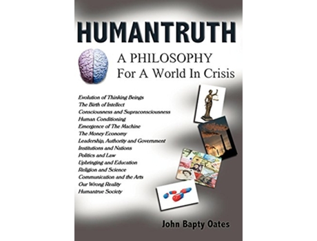 Livro HUMANTRUTH A Philosophy For A World In Crisis de John Bapty Oates (Inglês)