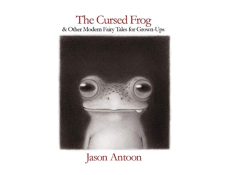 Livro The Cursed Frog and Other Modern Fairy Tales for GrownUps de Jason Antoon (Inglês)
