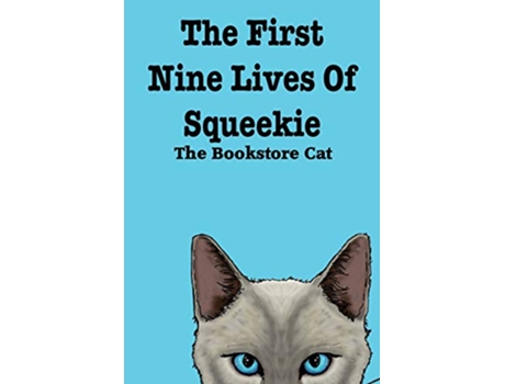 Livro The First Nine Lives of Squeekie the Bookstore Cat de Squeekie The Bookstore Cat (Inglês)