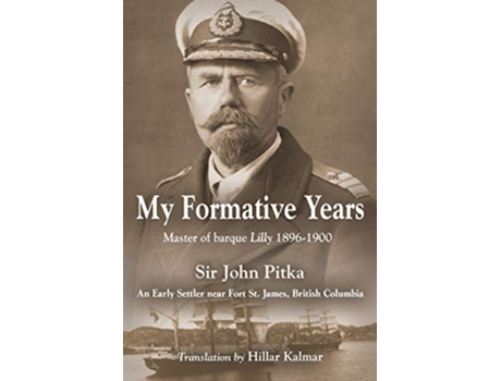 Livro MY FORMATIVE YEARS Master of barque Lilly 18961900 de Sir John Pitka (Inglês)