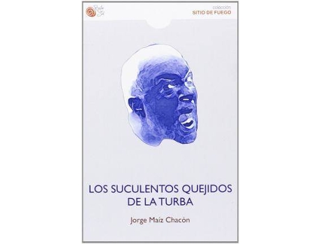 Livro Los suculentos quejidos de la turba de Jorge Maiz Chacon (Espanhol)
