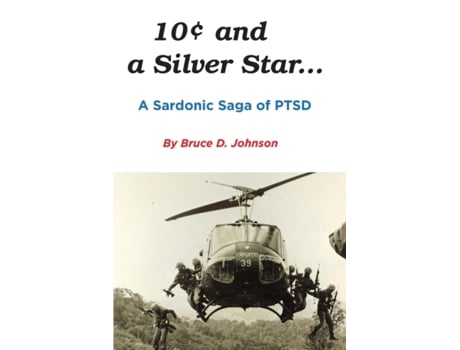 Livro 10 Cents and a Silver Star . . . A Sardonic Saga of PTSD Bruce D Johnson (Inglês)