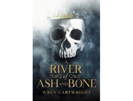Livro A River Of Ash And Bone De Wren Cartwright (inglês)