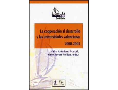 Livro La cooperación al desarrollo y las universidades valencianas, 2000-2005 de Editado por Isidro Antuñano (Espanhol)