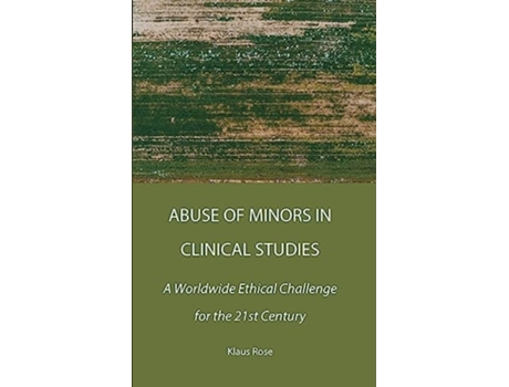 Livro Abuse of Minors in Clinical Studies A Worldwide Ethical Challenge for the 21st Century de Klaus Rose (Inglês - Capa Dura)