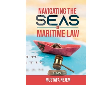 Livro Navigating the Seas of Maritime Law de Mustafa Nejem (Inglês)