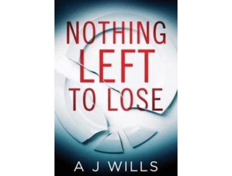Livro Nothing Left To Lose De A J Wills (inglês)