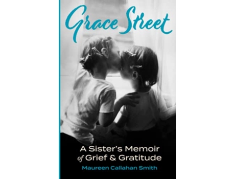 Livro Grace Street A Sisters Memoir of Grief Gratitude de Maureen Callahan Smith (Inglês)