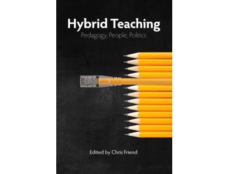 Livro Hybrid Teaching: Pedagogy, People, Politics Chris Friend, Jesse Stommel et al. (Inglês)
