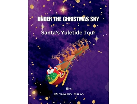Livro Under The Christmas Sky Santas Yuletide Tour de Richard Gray (Inglês)