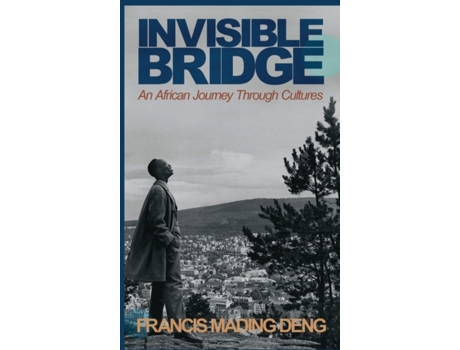 Livro Invisible Bridge: An African Journey through Cultures Francis Mading Deng (Inglês)