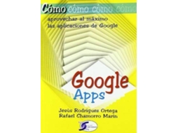 Livro Cómo Aprovechar Al Máximo Las Aplicaciones De Google de Rafael Chamorro Marín e Jesús Rodríguez Ortega (Espanhol)