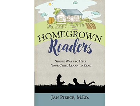 Livro Homegrown Readers Simple Ways To Help Your Child Learn to Read de Jan Pierce (Inglês)
