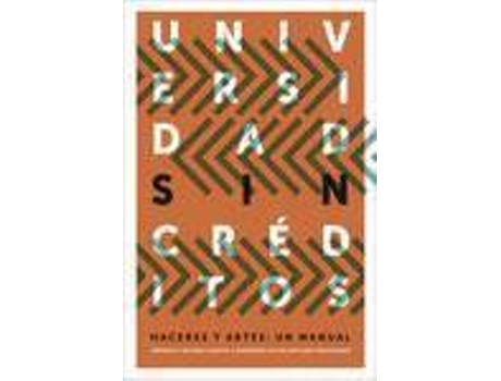 Livro Universidad Sin CrÉditos Haceres Y Artes: Un Manual de Selina Blasco Y Lila Insúa