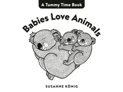 Livro Babies Love Animals de Susanne König (Inglês - Capa Dura)