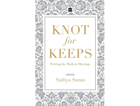 Livro Knots For Keeps Writing The Modern Marriage De Sathya Saran (inglês)