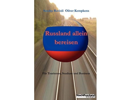 Livro Russland allein bereisen Für Tourismus Studium und Business German Edition de Sandra Ravioli e Oliver Kempkens (Alemão)