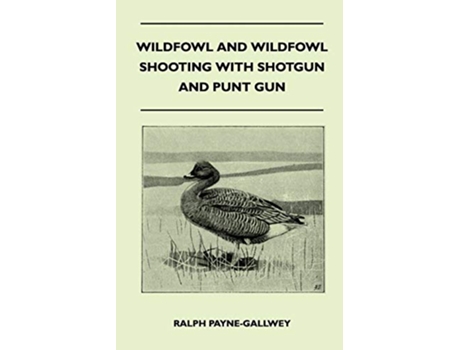 Livro Wildfowl and Wildfowl Shooting with Shotgun and Punt Gun de Ralph PayneGallwey (Inglês)