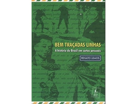 Livro Bem Traçadas Linhas A História Do Brasil Em Cartas Pessoais de Renato Lemos (Português do Brasil)