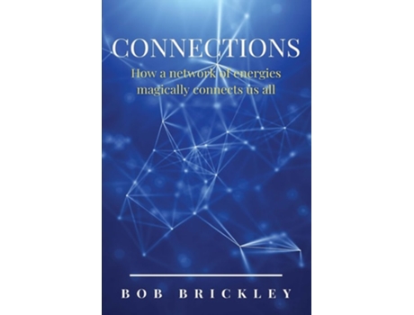 Livro Connections How a Network of Energies Magically Connects Us All How a Network of de Bob Brickley (Inglês)