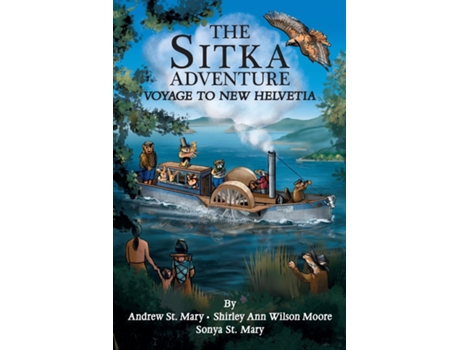 Livro The Sitka Adventure Voyage To New Helvetia De Andrew St Mary (inglês)