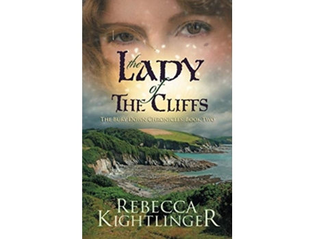 Livro The Lady Of The Cliffs Book Two Of The Bury Down Chronicles De Rebecca Kightlinger (inglês)