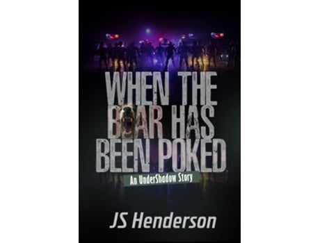 Livro When The Bear Has Been Poked An Undershadow Story De Js Henderson (inglês)