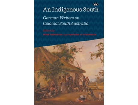 Livro An Indigenous South de Peter Monteath (Inglês)