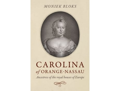 Livro carolina of orange-nassau de moniek bloks (inglês)