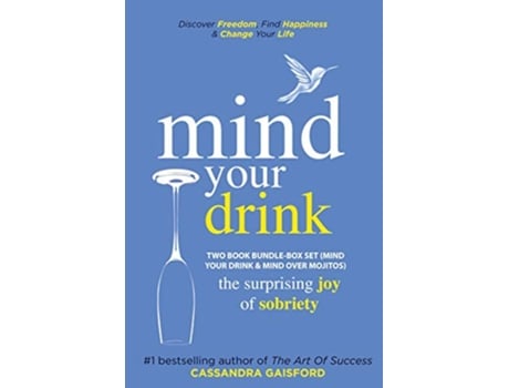 Livro Mind Your Drink The Surprising Joy of Sobriety Two Book BundleBox Set Mind Your Drink Mind Over Mojitos de Cassandra Gaisford TBD (Inglês)