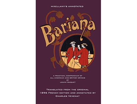 Livro Mixellanys Annotated Bariana A Practical Compendium of All American and British Drinks de Louis Fouquet (Inglês)