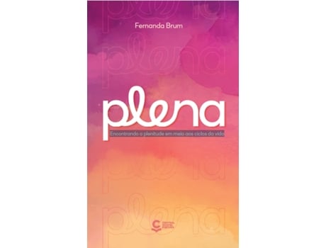 Livro Plena Encontrando A Plenitude Em Meio Aos Ciclos Da Vida De Fernanda Brum (português Do Brasil)