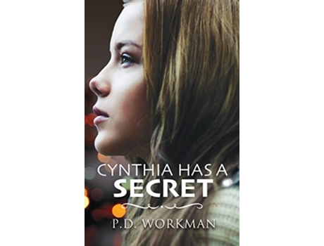 Livro Cynthia Has A Secret De P D Workman (inglês - Capa Dura)