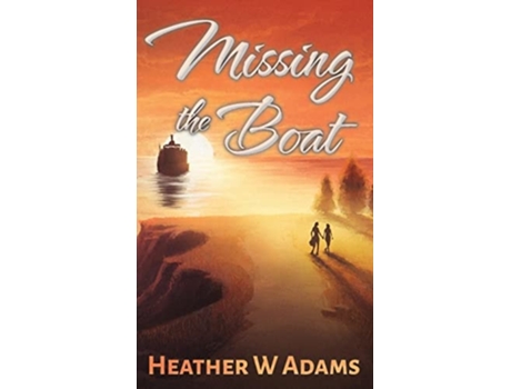 Livro Missing The Boat De Heather W Adams (inglês)