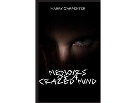 Livro Memoirs Of A Crazed Mind De Harry Carpenter (inglês - Capa Dura)